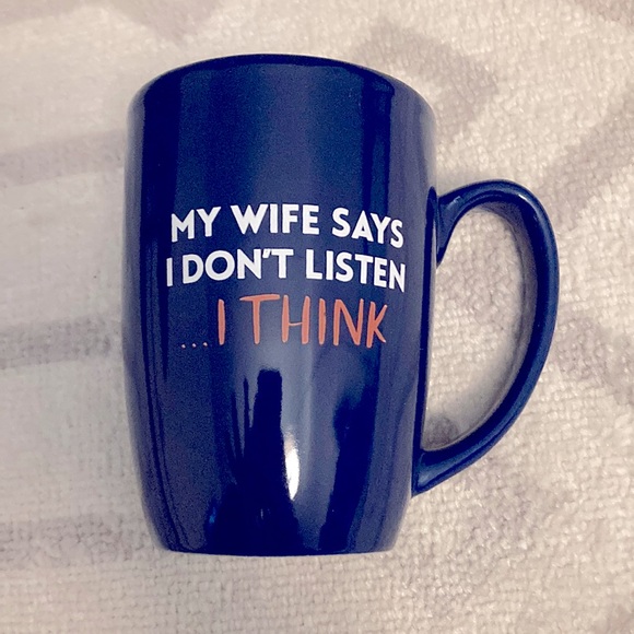 My wife says I don’t listen…I think. Mug - Picture 1 of 2